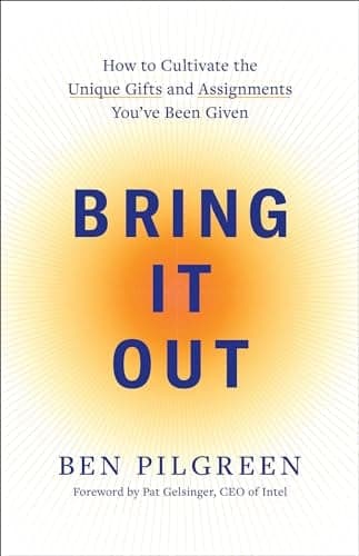 Cover of Bring It Out: How to Cultivate the Unique Gifts and Assignments You've Been Given
