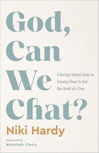 Cover of God, Can We Chat? A Daringly Honest Guide to Growing Closer to God, One Doubt at a Time