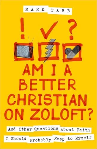 Cover of Am I a Better Christian on Zoloft? And Other Questions About Faith I Should Probably Keep to Myself