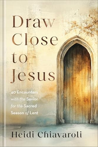 Cover of Draw Close to Jesus: 40 Encounters With the Savior for the Sacred Season of Lent