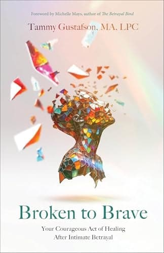 Cover of Broken to Brave: Your Courageous Act of Healing After Intimate Betrayal