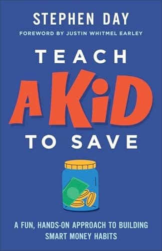 Cover of Teach a Kid to Save: A Fun, Hands-On Approach to Building Smart Money Habits