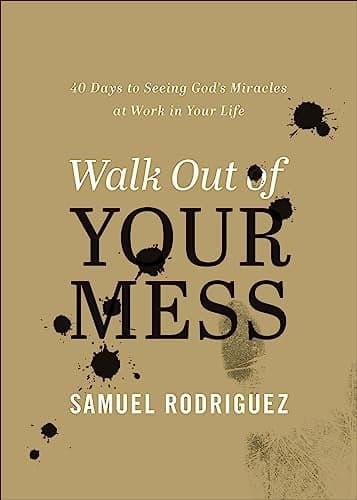 Cover of Walk Out of Your Mess: 40 Days to Seeing God's Miracles at Work in Your Life