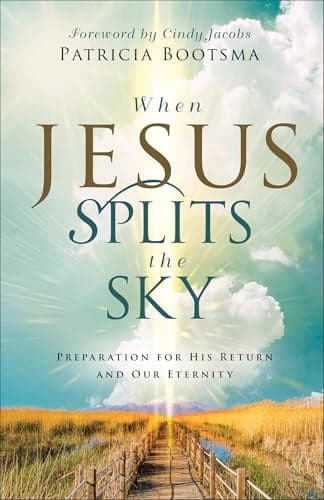 Cover of When Jesus Splits the Sky: Preparation for His Return and Our Eternity