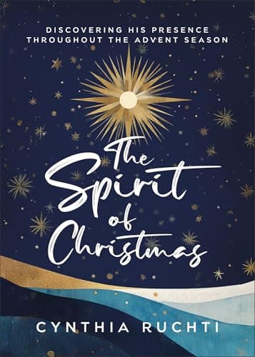 Cover of The Spirit of Christmas: Discovering His Presence Throughout the Advent Season