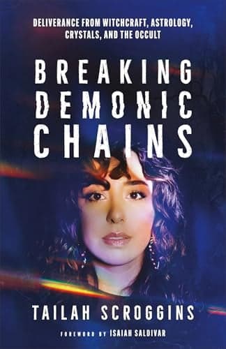 Cover of Breaking Demonic Chains: Deliverance From Witchcraft, Astrology, Crystals, and the Occult