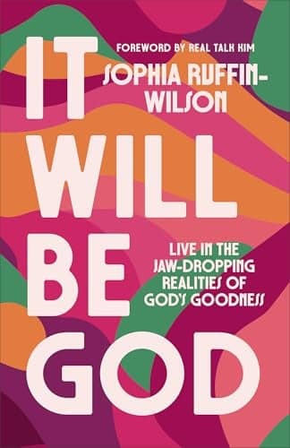 Cover of It Will be God: Live in the Jaw-Dropping Realities of God's Goodness