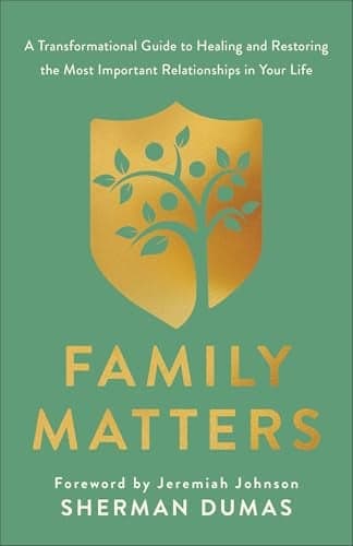 Cover of Family Matters: A Transformational Guide to Healing and Restoring the Most Important Relationships in Your Life