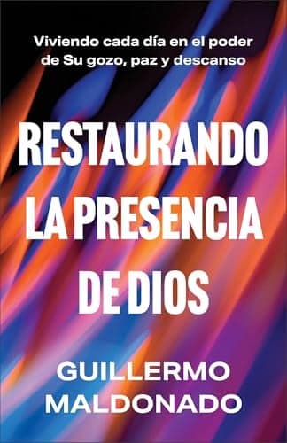 Cover of Restaurando La Presencia De Dios: Viviendo Cada Día En El Poder De Su Gozo, Paz Y Descanso