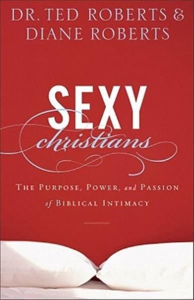 Cover of Sexy Christians: The Purpose, Power, and Passion of Biblical Intimacy