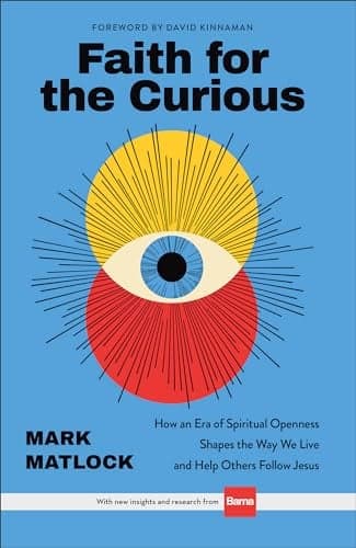 Cover of Faith for the Curious: How an Era of Spiritual Openness Shapes the Way We Live and Help Others Follow Jesus