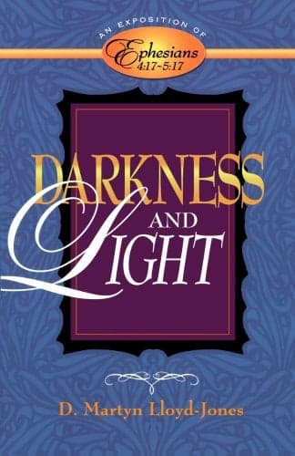 Cover of Darkness and Light: An Exposition of Ephesians 4:17-5:17