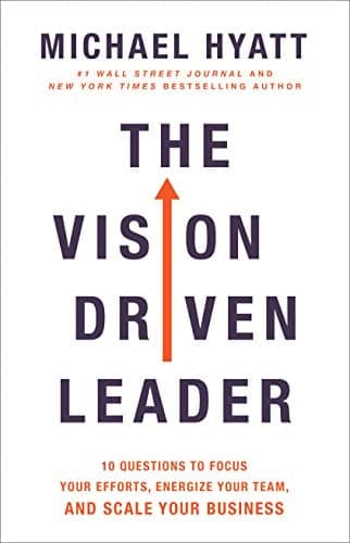 Cover of The Vision Driven Leader: 10 Questions to Focus Your Efforts, Energize Your Team, and Scale Your Business