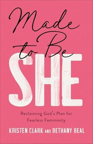 Cover of Made to Be She: Reclaiming God's Plan for Fearless Femininity