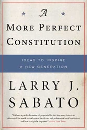 Cover of A More Perfect Constitution: Why the Constitution Must Be Revised: Ideas to Inspire a New Generation