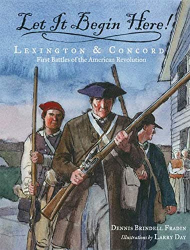 Cover of Let It Begin Here! Lexington & Concord: First Battles Of The American Revolution