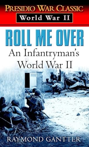 Cover of Roll Me Over: An Infantryman's World War II (Presidio War Classic: World War II)