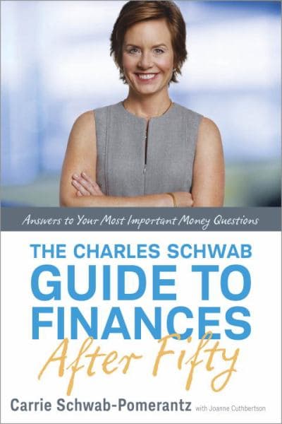 Cover of The Charles Schwab Guide to Finances After Fifty: Answers to Your Most Important Money Questions