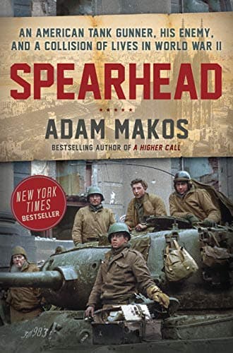 Cover of Spearhead: An American Tank Gunner, His Enemy, and a Collision of Lives in World War II