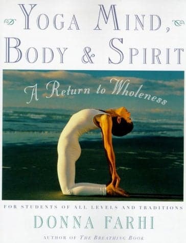 Cover of Yoga Mind, Body & Spirit: A Return to Wholeness