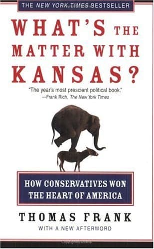 Cover of What's the Matter with Kansas?: How Conservatives Won the Heart of America