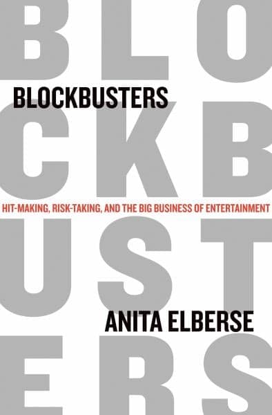 Cover of Blockbusters: Hit-Making, Risk-Taking, and the Big Business of Entertainment