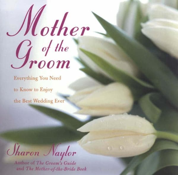Cover of The Mother of the Groom: Everything You Need to Know to Enjoy the Best Wedding Ever