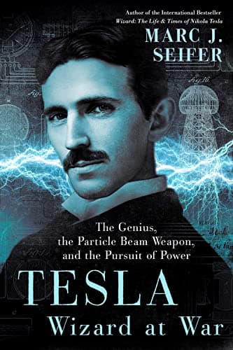 Cover of Tesla: Wizard at War - The Genius, the Particle Beam Weapon, and the Pursuit of Power