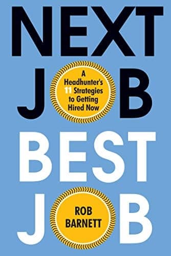 Cover of Next Job, Best Job: A Headhunter's 11 Strategies to Get Hired Now