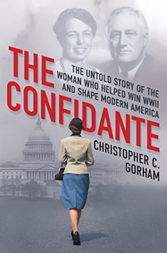Cover of The Confidante: The Untold Story of the Woman Who Helped Win WWII and Shape Modern America