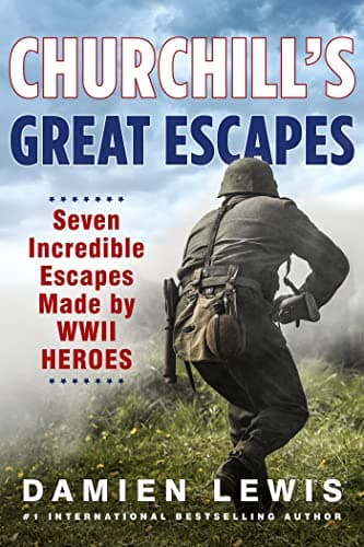 Cover of Churchill's Great Escapes: Seven Incredible Escapes Made by WWII Heroes