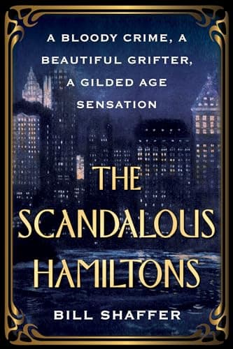 Cover of The Scandalous Hamiltons: A Bloody Crime, a Beautiful Grifter, a Gilded Age Sensation