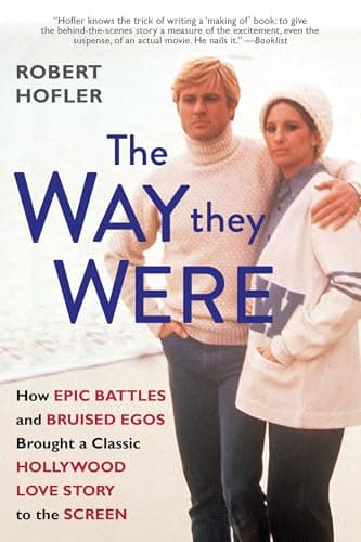 Cover of The Way They Were: How Epic Battles and Bruised Egos Brought a Classic Hollywood Love Story to the Screen