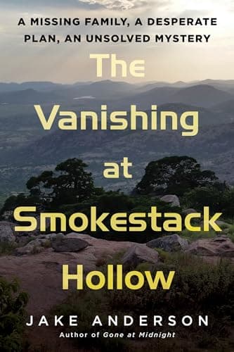 Cover of The Vanishing at Smokestack Hollow: A Missing Family, a Desperate Plan