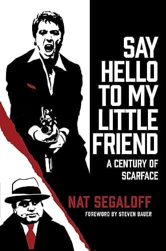 Cover of Say Hello to My Little Friend: A Century of Scarface