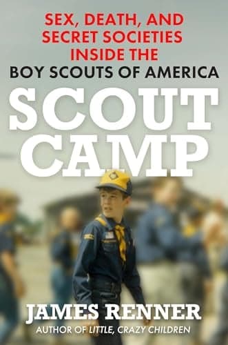 Cover of Scout Camp: Sex, Death, and Secret Societies Inside the Boy Scouts of America