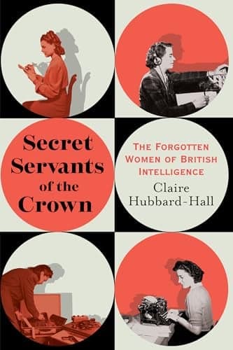 Cover of Secret Servants of the Crown: The Forgotten Women of British Intelligence
