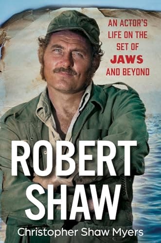 Cover of Robert Shaw: An Actor’s Life on the Set of JAWS and Beyond
