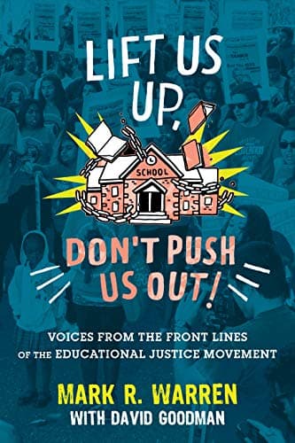 Cover of Lift Us Up, Don't Push Us Out!: Voices from the Front Lines of the Educational Justice Movement