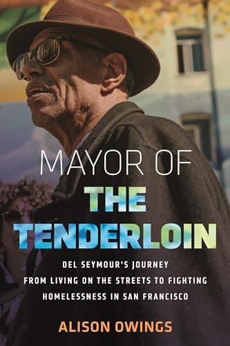Cover of Mayor of the Tenderloin: Del Seymour's Journey From Living on the Streets to Fighting Homelessness in San Francisco