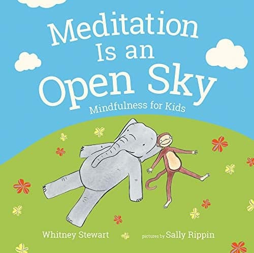 Cover of Meditation Is an Open Sky: Mindfulness for Kids
