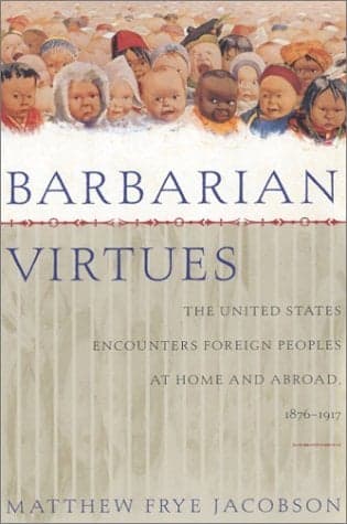 Cover of Barbarian Virtues: The United States Encounters Foreign Peoples at Home and Abroad, 1876-1917