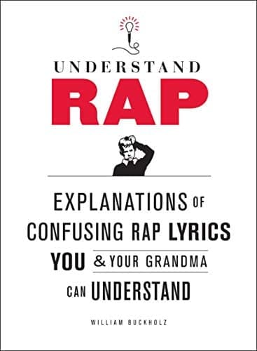 Cover of Understand Rap: Explanations of Confusing Rap Lyrics that You & Your Grandma Can Understand