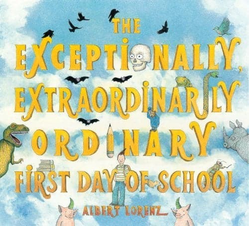 Cover of The Exceptionally, Extraordinarily Ordinary First Day Of School