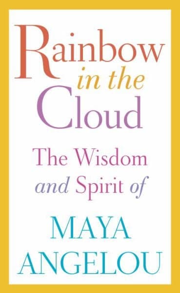 Cover of Rainbow in the Cloud: The Wisdom and Spirit of Maya Angelou