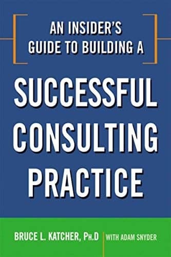 Cover of An Insider's Guide to Building a Successful Consulting Practice