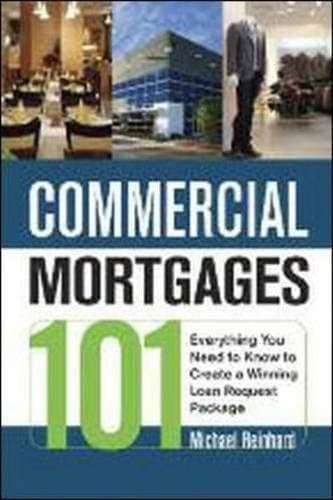 Cover of Commercial Mortgages 101: Everything You Need to Know to Create a Winning Loan Request Package