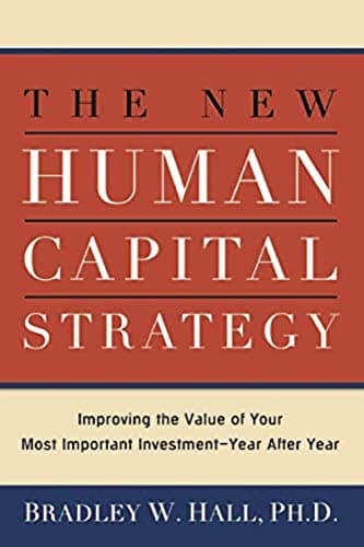 Cover of The New Human Capital Strategy: Improving the Value of Your Most Important Investment—Year After Year
