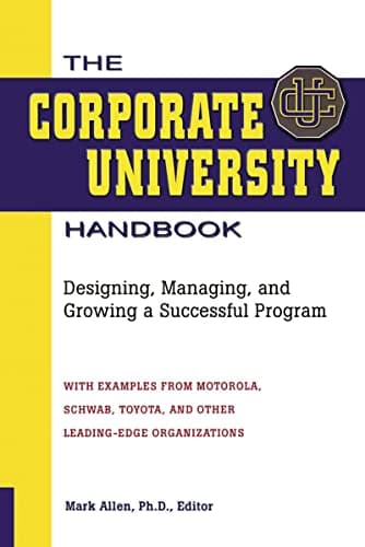 Cover of The Corporate University Handbook: Designing, Managing, and Growing a Successful Program