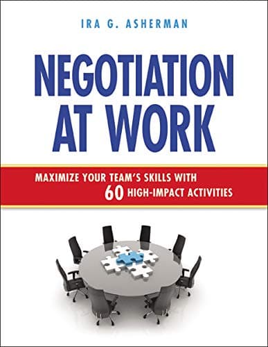 Cover of Negotiation at Work: Maximize Your Team's Skills with 60 High-Impact Activities
